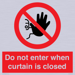 Do not enter when curtain is closed